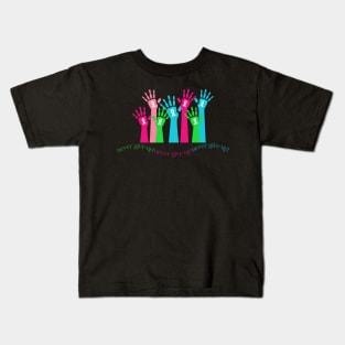 Hands Up to Never Give Up! Kids T-Shirt